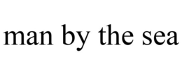 MAN BY THE SEA trademark