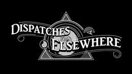 DISPATCHES FROM ELSEWHERE trademark