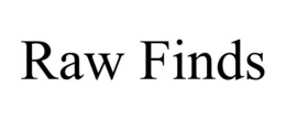 RAW FINDS trademark