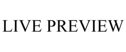 LIVE PREVIEW trademark
