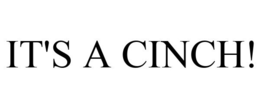 IT'S A CINCH! trademark