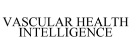 VASCULAR HEALTH INTELLIGENCE trademark