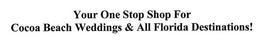 YOUR ONE STOP SHOP FOR COCOA BEACH WEDDINGS & ALL FLORIDA DESTINATIONS! trademark