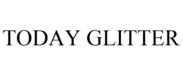 TODAY GLITTER trademark