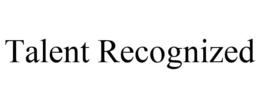 TALENT RECOGNIZED trademark
