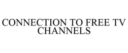CONNECTION TO FREE TV CHANNELS trademark