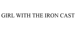 GIRL WITH THE IRON CAST trademark