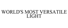 WORLD'S MOST VERSATILE LIGHT trademark