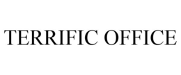 TERRIFIC OFFICE trademark