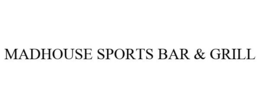MADHOUSE SPORTS BAR & GRILL trademark
