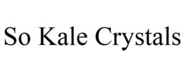 SO KALE CRYSTALS trademark