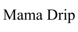 MAMA DRIP trademark