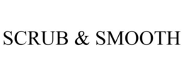SCRUB & SMOOTH trademark