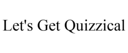 LET'S GET QUIZZICAL trademark