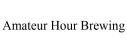 AMATEUR HOUR BREWING trademark