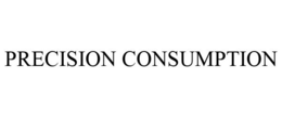 PRECISION CONSUMPTION trademark