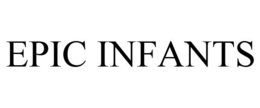 EPIC INFANTS trademark