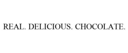 REAL. DELICIOUS. CHOCOLATE. trademark