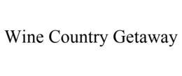 WINE COUNTRY GETAWAY trademark