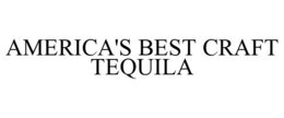 AMERICA'S BEST CRAFT TEQUILA trademark