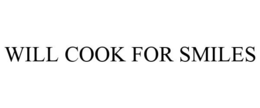 WILL COOK FOR SMILES trademark