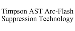 TIMPSON AST ARC-FLASH SUPPRESSION TECHNOLOGY trademark