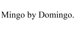MINGO BY DOMINGO. trademark