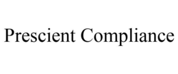 PRESCIENT COMPLIANCE trademark