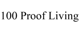 100 PROOF LIVING trademark
