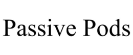 PASSIVE PODS trademark
