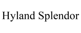 HYLAND SPLENDOR trademark