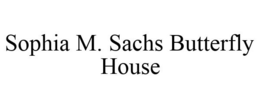 SOPHIA M. SACHS BUTTERFLY HOUSE trademark