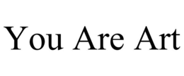 YOU ARE ART trademark