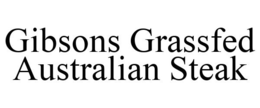 GIBSONS GRASSFED AUSTRALIAN STEAK trademark