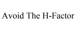 AVOID THE H-FACTOR trademark