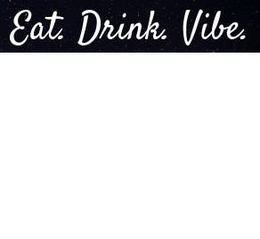 EAT. DRINK. VIBE. trademark