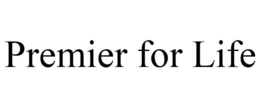 PREMIER FOR LIFE trademark