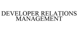 DEVELOPER RELATIONS MANAGEMENT trademark