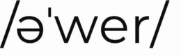/E'WER/ trademark