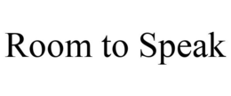 ROOM TO SPEAK trademark