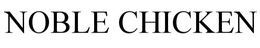 NOBLE CHICKEN trademark