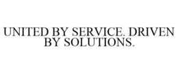 UNITED BY SERVICE. DRIVEN BY SOLUTIONS. trademark