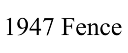 1947 FENCE trademark