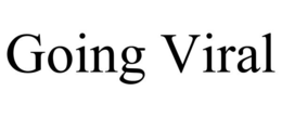 GOING VIRAL trademark