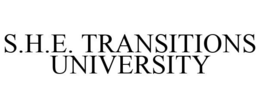 S.H.E. TRANSITIONS UNIVERSITY trademark