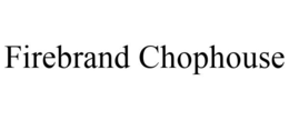 FIREBRAND CHOPHOUSE trademark