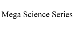 MEGA SCIENCE SERIES trademark