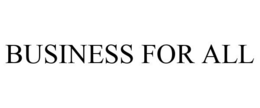 BUSINESS FOR ALL trademark