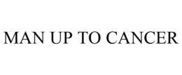 MAN UP TO CANCER trademark