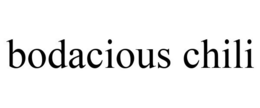 BODACIOUS CHILI trademark